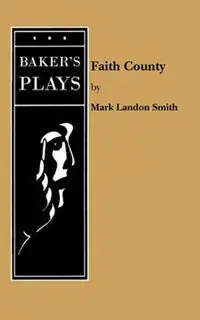 Faith County - Mark Landon Smith - Libro in lingua inglese - Baker‘s Plays - Uitverkoop