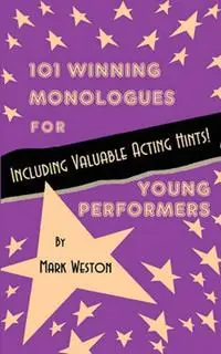101 Winning Monologues for Young Performers - Mark Weston - Libro in lingua inglese - Baker‘s Plays - Betrouwbaar