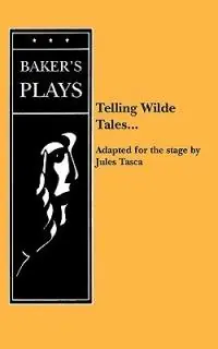 Telling Wilde Tales - Jules Tasca - Libro in lingua inglese - Baker‘s Plays - Superprijs