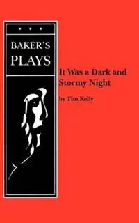 Gereduceerde Prijs It Was a Dark and Stormy Night - Tim Kelly - Libro in lingua inglese - Baker‘s Plays -