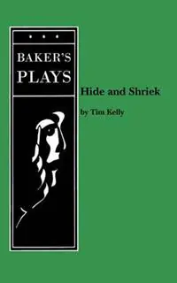 Hide and Shriek - Tim Kelly - Libro in lingua inglese - Baker‘s Plays - Superprijs