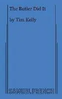 Must-Have The Butler Did It - Kelly Tim - Libro in lingua inglese - Samuel French, Inc. -