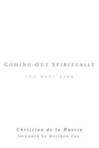 Coming out Spiritually The Next Step - Christian de la Huerta - Libro in lingua inglese - Tarcher/Putnam,US - Laatste Versie