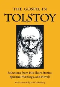 The Gospel in Tolstoy Selections from His Short Stories, Spiritual Writings & Novels - Leo Tolstoy - Libro in lingua inglese - Plough Publishing House - The Gospel in Great Writers Gecertificeerd
