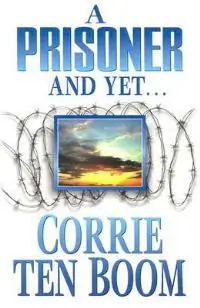 A Prisoner and Yet - Corrie Ten Boom - Libro in lingua inglese - CLC Publications - Lage Prijs