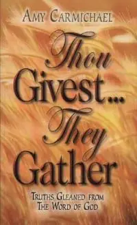 Betaalbaar Thou Givest, They Gather - Amy Carmichael - Libro in lingua inglese - CLC Publications -