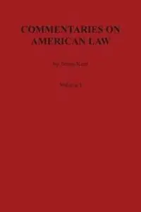 Commentaries on American Law, Volume I - James Kent - Libro in lingua inglese - Claitor‘s Pub Division - Kent‘s Commentaries on American Law Premium