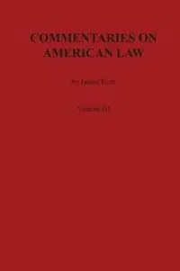 Merkproduct Commentaries on American Law, Volume III - James Kent - Libro in lingua inglese - Claitor‘s Pub Division - Kent‘s Commentaries on American Law