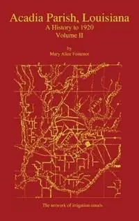 Express Levering Acadia Parish, Louisiana A History to 1920 (Volume 2) - Mary Alice Fontenot - Libro in lingua inglese - Claitor‘s Pub Division -