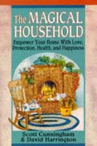 The Magical Household Spells & Rituals for the Home - Scott Cunningham - David Harrington - Libro in lingua inglese - Llewellyn Publications,U.S. - Shop Nu