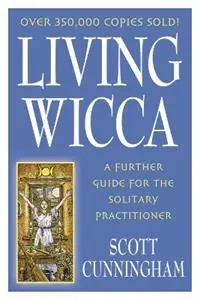 Living Wicca - Scott Cunningham - Libro in lingua inglese - Llewellyn Publications,U.S. - Actieprijs