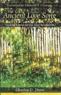 Koop Online The Ancient Love Song Finding Christ in the Old Testament - Charles D Drew - Libro in lingua inglese - P & R Publishing Co (Presbyterian & Reformed) -