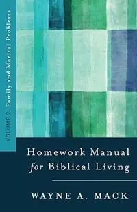 A Homework Manual for Biblical Counseling Family and Marital Problems - Wayne A Mack - Libro in lingua inglese - P & R Publishing Co (Presbyterian & Reformed) - Hete Deal