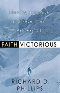 Gecertificeerd Faith Victorious - Richard D. Phillips - Libro in lingua inglese - P & R Publishing Co (Presbyterian & Reformed) -