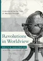 Revolutions in Worldview - Andrew Hoffecker - Libro in lingua inglese - P & R Publishing Co (Presbyterian & Reformed) - Bestseller