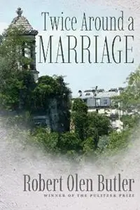Twice Around a Marriage - Robert Olen Butler - Libro in lingua inglese - Texas Christian University Press - Direct Beschikbaar