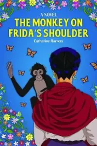 The Monkey on Frida‘s Shoulder - Catherine Barrera - Libro in lingua inglese - Texas Christian University Press - Laatste Kans