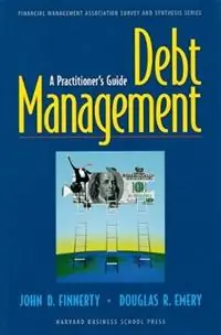 Debt Management A Practitioner‘s Guide - John D. Finnerty - Douglas R. Emery - Libro in lingua inglese - Oxford University Press Inc - Financial Management Association Survey and Synthesis Laatste Kans