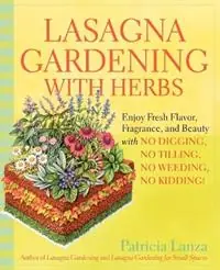 Lasagna Gardening With Herbs - PATRICIA LANZA - Libro in lingua inglese - Rodale Press - Koop Online