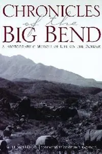 Chronicles of the Big Bend A Photographic Memoir of Life on the Border - W. D. Smithers - Libro in lingua inglese - Texas State Historical Association,U.S. - Weekendaanbieding