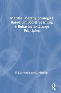 Korting Marital Therapy Strategies Based On Social Learning & Behavior Exchange Principles - N.S. Jacobson - G. Margolin - Libro in lingua inglese - Taylor & Francis Ltd -