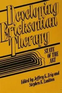 Lage Prijs Developing Ericksonian Therapy A State Of The Art - Jeffrey K. Zeig - Stephen R. Lankton - Libro in lingua inglese - Taylor & Francis Ltd -