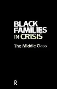 Black Families In Crisis The Middle Class - Alice F. Coner-Edwards - Jeanne Spurlock - Libro in lingua inglese - Taylor & Francis Ltd - Nu Kopen