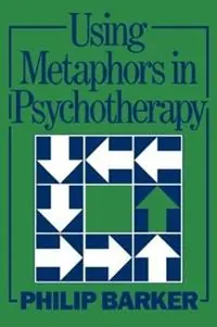 Premium Using Metaphors In Psychotherapy - Philip Barker - Libro in lingua inglese - Taylor & Francis Ltd -