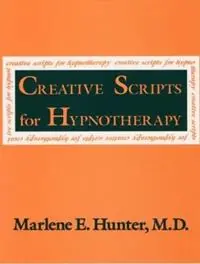 Finale Uitverkoop Creative Scripts For Hypnotherapy - Marlene E. Hunter - Libro in lingua inglese - Taylor & Francis Ltd -
