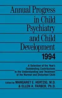 Betrouwbaar Annual Progress in Child Psychiatry and Child Development 1994 - Margaret E. Hertzig - Ellen A. Farber - Libro in lingua inglese - Taylor & Francis Ltd -