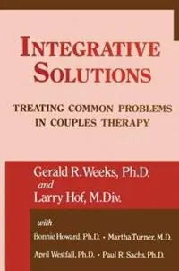 Integrative Solutions Treating Common Problems In Couples Therapy - Gerald R. Weeks - Larry Hoff - Libro in lingua inglese - Taylor & Francis Ltd - Alleen Vandaag