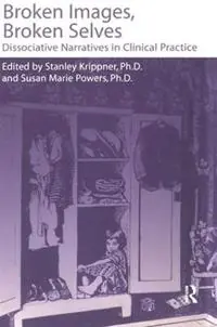 Broken Images Broken Selves Dissociative Narratives In Clinical Practice - Stanley Krippner - Susan Powers - Libro in lingua inglese - Taylor & Francis Ltd - Nieuw