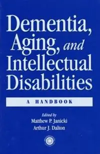 Dementia and Aging Adults with Intellectual Disabilities A Handbook - Matthew P. Janicki - Arthur J. Dalton - Libro in lingua inglese - Taylor & Francis Ltd - Gratis Retour