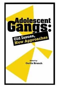 Adolescent Gangs Old Issues, New Approaches - Curtis Branch - Libro in lingua inglese - Taylor & Francis Ltd - Hoge Kwaliteit