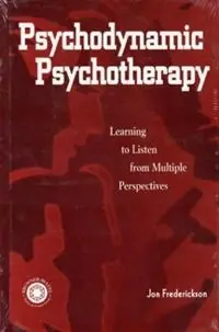Psychodynamic Psychotherapy Learning to Listen from Multiple Perspectives - Jon Frederickson - Libro in lingua inglese - Taylor & Francis Ltd - Korting