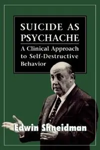 Suicide as Psychache A Clinical Approach to Self-Destructive Behavior - Edwin Shneidman - Libro in lingua inglese - Jason Aronson Inc. Publishers - Goedkoop
