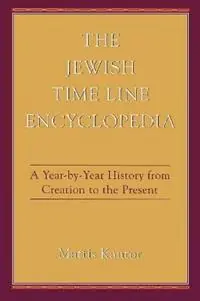 The Jewish Time Line Encyclopedia A Year-by-Year History From Creation to the Present - Mattis Kantor - Libro in lingua inglese - Jason Aronson Inc. Publishers - Seizoensaanbieding