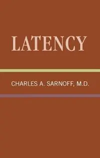 Latency Classical Psychoanalysis and Its Applications - Charles Sarnoff - Libro in lingua inglese - Jason Aronson Publishers - Superprijs
