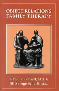 Object Relations Family Therapy - David E. Scharff - Jill Savege Scharff - Libro in lingua inglese - Jason Aronson Inc. Publishers - The Library of Object Relations Favoriet