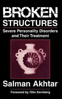 Broken Structures Severe Personality Disorders and Their Treatment - Salman Akhtar - Libro in lingua inglese - Jason Aronson Inc. Publishers - Goedkoop
