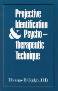 Hete Deal Projective Identification and Psychotherapeutic Technique - Thomas H. Ogden - Libro in lingua inglese - Jason Aronson Inc. Publishers -