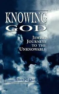 Knowing God Jewish Journeys to the Unknowable - Elliot N. Dorff - Libro in lingua inglese - Jason Aronson Inc. Publishers - Snelle Levering