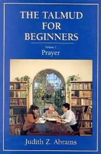 The Talmud for Beginners Prayer - Judith Z. Abrams - Libro in lingua inglese - Jason Aronson Publishers - Voordeelprijs