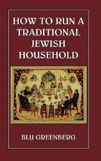 How to Run a Traditional Jewish Household - Blu Greenberg - Libro in lingua inglese - Jason Aronson Inc. Publishers - Speciale Aanbieding