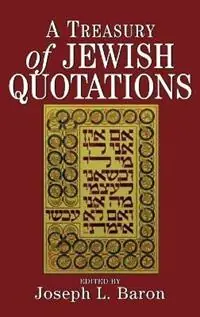 A Treasury of Jewish Quotations - Joseph L. Baron - Libro in lingua inglese - Jason Aronson Inc. Publishers - Beste Prijs