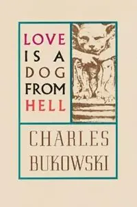 Express Levering Love is a Dog From Hell - Charles Bukowski - Libro in lingua inglese - HarperCollins Publishers Inc -