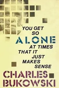 Laatste Versie You Get So Alone at Times - Charles Bukowski - Libro in lingua inglese - HarperCollins Publishers Inc -