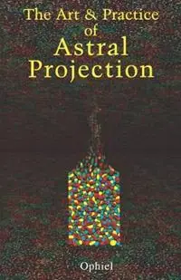 Art and Practice of Astral Projection - Libro in lingua inglese - Red Wheel/Weiser - Snelle Levering