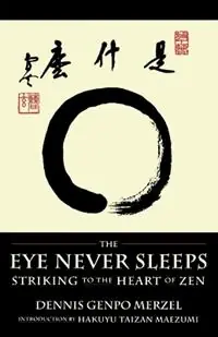 Hoge Kwaliteit The Eye Never Sleeps Striking to the Heart of Zen - Dennis Genpo Merzel - Libro in lingua inglese - Shambhala Publications Inc -