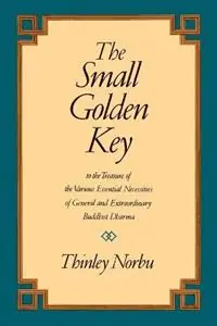 Nieuw The Small Golden Key To the Treasure of the Various Essential Necessities of General and Extraordinar y Buddhist Dharma - Thinley Norbu - Libro in lingua inglese - Shambhala Publications Inc -